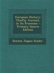 European History Chiefly Ancient, in Its Processes - Primary Source Edition,1289921970,9781289921972