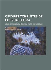Oeuvres Completes de Bourdaloue (5),1234482355,9781234482350