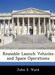 Reusable Launch Vehicles and Space Operations,1249353718,9781249353713