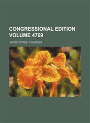 Congressional edition Volume 4769,1231098066,9781231098066