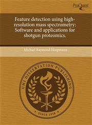 Feature detection using high-resolution mass spectrometry Software and applications for shotgun proteomics.,1244097950,9781244097957