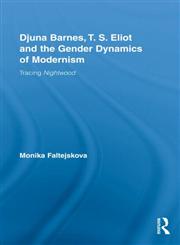 Djuna Barnes, T. S. Eliot and the Gender Dynamics of Modernism Tracing Nightwood,0415996260,9780415996266