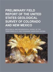 Preliminary Field Report of the United States Geological Survey of Colorado and New Mexico (Volume 3),1150228091,9781150228094