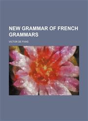 New grammar of French grammars,1236111354,9781236111357