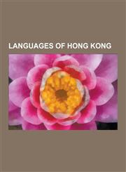 Languages of Hong Kong Mandarin Chinese, Yue Chinese, Hakka Chinese, English Language, Teochew Dialect, Cantonese, Hong Kong Cantonese, Hong,1230576118,9781230576114