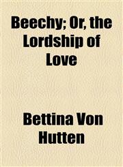 Beechy; Or, the Lordship of Love,1154636186,9781154636185