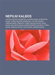 Nepilni Kalbos Lotynų kalbos gramatika, Olandų kalba, Korėjiečių kalba, Turkų kalbos gramatika, Lotynų kalbos linksniavimas, Žemaičių tarmė,1232989088,9781232989080
