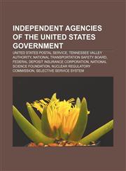 Independent agencies of the United States government United States Postal Service, Tennessee Valley Authority,1156502896,9781156502891