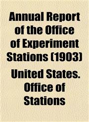 Annual Report of the Office of Experiment Stations (1903),1153438178,9781153438179