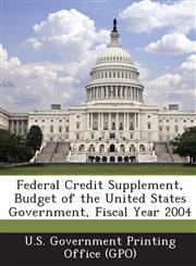 Federal Credit Supplement, Budget of the United States Government, Fiscal Year 2004,1289164797,9781289164799