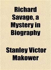 Richard Savage, a Mystery in Biography,1154915522,9781154915525