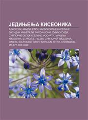 Jedinjenja kiseonika Alkoholi, Amidi, Etri, Karboksilne kiseline, Oksidni minerali, OksoanJoni, Sulfoksidi, Sumporne oksokiseline, Fosfati,1234015099,9781234015091