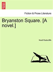 Bryanston Square. [A novel.],1241386692,9781241386696