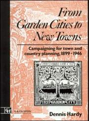 From Garden Cities to New Towns Campaigning for Town and Country Planning 1899-1946,0415511739,9780415511735