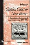 From Garden Cities to New Towns Campaigning for Town and Country Planning 1899-1946,0415511739,9780415511735