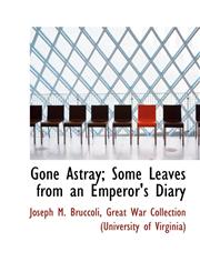 Gone Astray; Some Leaves from an Emperor's Diary,1117183513,9781117183510