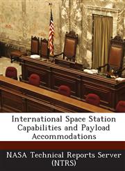 International Space Station Capabilities and Payload Accommodations,1289148651,9781289148652