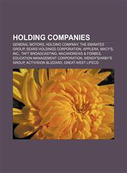 Holding companies General Motors, Holding company, The Emirates Group, Sears Holdings Corporation, Applera, Macy's, Inc., Taft Broadcasting,1156498600,9781156498606