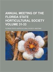 Annual meeting of the Florida State Horticultural Society Volume 31-33,1236743032,9781236743039