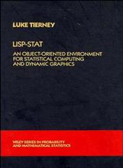 LISP-STAT An Object-Oriented Environment for Statistical Computing and Dynamic Graphics 1st Edition,0471509167,9780471509165