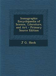 Iconographic Encyclopaedia of Science, Literature, and Art - Primary Source Edition,1294340409,9781294340409