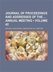 Journal of Proceedings and Addresses of the Annual Meeting (Volume 42),1234999048,9781234999049