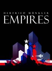 Empires The Logic of World Domination from Ancient Rome to the United States,0745638724,9780745638720