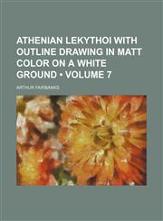 Athenian Lekythoi With Outline Drawing in Matt Color on a White Ground (Volume 7),1153940590,9781153940597