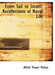 From Sail to Steam Recollections of Naval Life,1103341316,9781103341313