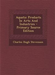 Aquatic Products in Arts and Industries - Primary Source Edition,1295380455,9781295380459