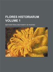 Flores historiarum Volume 1,1130635821,9781130635829