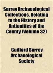 Surrey Archaeological Collections, Relating to the History and Antiquities of the County (Volume 32),1153170973,9781153170970