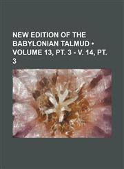 New Edition of the Babylonian Talmud (Volume 13, pt. 3 - v. 14, pt. 3),1154421473,9781154421477