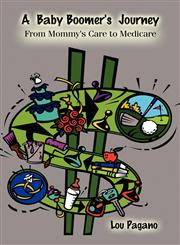 A Baby Boomer's Journey From Mommy's Care to Medicare,145604981X,9781456049812