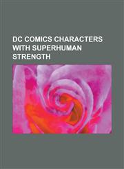 DC Comics Characters with Accelerated Healing Superman, Lex Luthor, Wonder Woman, Flash, Supergirl, Clark Kent, Doomsday, Superboy,1157239536,9781157239536