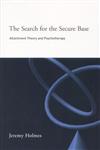 The Search for the Secure Base Attachement Theory and Psychotherapy,1583911529,9781583911525