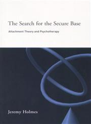 The Search for the Secure Base Attachement Theory and Psychotherapy,1583911529,9781583911525