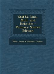 Staffa, Iona, Mull, and Hebrides - Primary Source Edition,1294745956,9781294745952