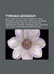 Tyrkias geografi Byer i Tyrkia, Elver i Tyrkia, Kurdistan, Tyrkias provinser, Liste over byer i Tyrkia, Antalya, Kirkuk,123280388X,9781232803881