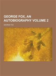George Fox, an Autobiography Volume 2,1230355928,9781230355924