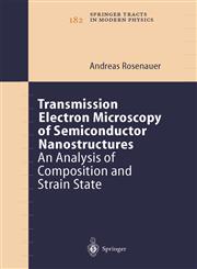 Transmission Electron Microscopy of Semiconductor Nanostructures An Analysis of Composition and Strain State,3540004149,9783540004141