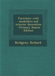 Furniture with Candelabra and Interior Decoration - Primary Source Edition,1295542994,9781295542994