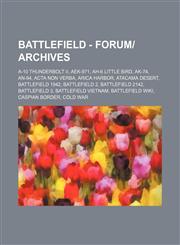Battlefield - Forum-Archives A-10 Thunderbolt II, Aek-971, Ah-6 Little Bird, AK-74, An-94, ACTA Non Verba, Arica Harbor, Atacama Desert, Battlefiel,1234804751,9781234804756