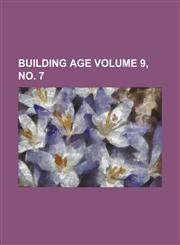 Building age Volume 9, no. 7,1236025881,9781236025883