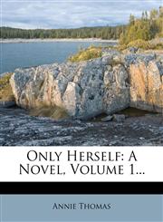 Only Herself A Novel, Volume 1...,1272581756,9781272581756