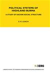 Political Systems of Highland Burma A Study of Kachin Social Structure,1845202775,9781845202774
