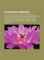 Ethiopian princes Haile Selassie I, Haile Selassie Gugsa, Seyum Mangasha, Makonnen Wolde Mikael, Mangasha Seyum, Imru Haile Selassie,1155350286,9781155350288