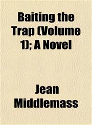 Baiting the Trap (Volume 1); A Novel,115325638X,9781153256384