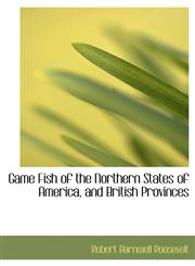 Game Fish of the Northern States of America, and British Provinces,1115750828,9781115750820