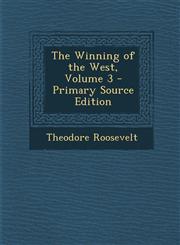 Winning of the West, Volume 3,1289542147,9781289542146